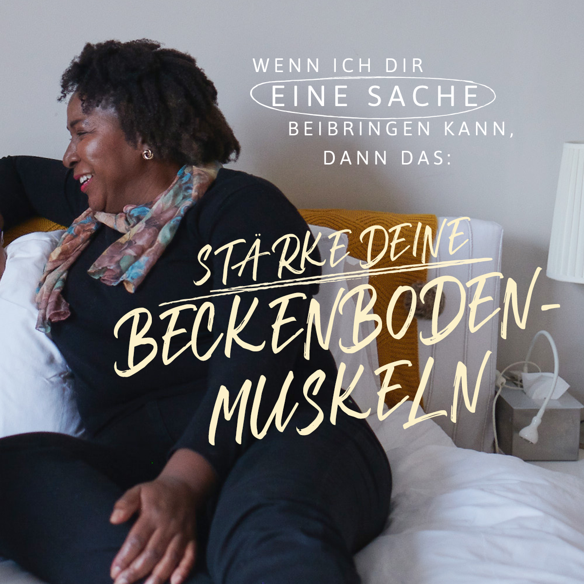 Sandie and her daughter are having a conversation on the bed. Text reads: - What do you wish you’d known about the menopause? – If I teach you one thing let it be: Get those pelvic muscles strong.